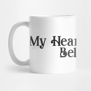 MY HEART BELONGS TO YOU. Mug